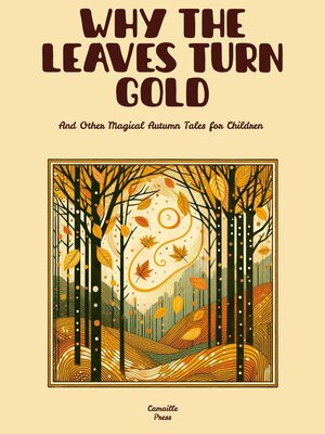 cover image of Why the Leaves Turn Gold and Other Magical Autumn Tales for Children